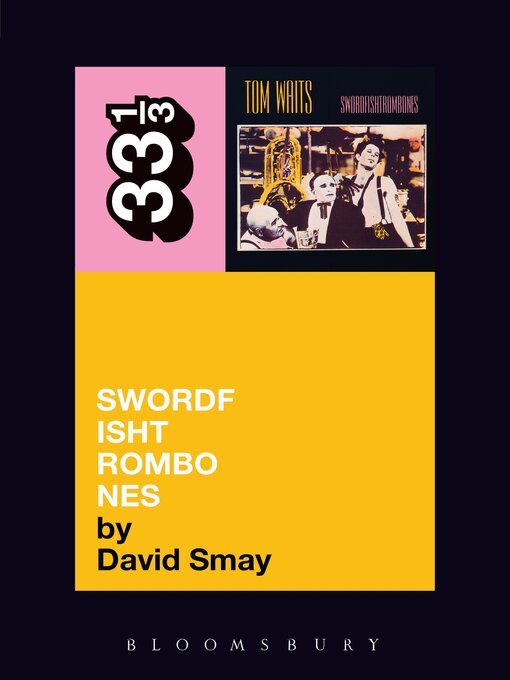 Title details for Tom Waits' Swordfishtrombones by David Smay - Available
